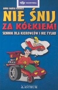 Anna Maria Krauze - Don't dream behind the wheel - Book for drivers
