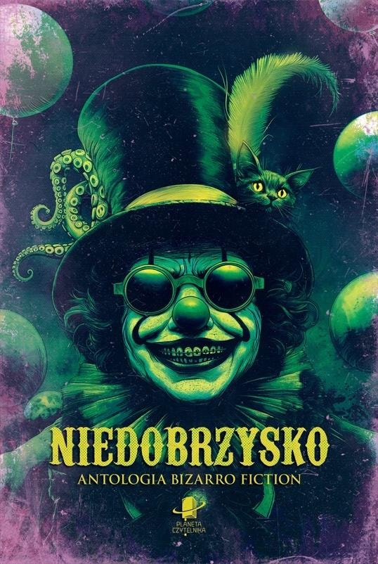 Niedobrzysko. Anthology of bizarro fiction - Collective work. Discover the world of the grotesque!