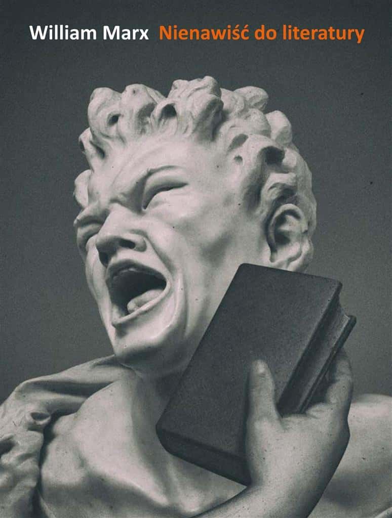 William Marx - Hatred of Literature - a book about controversies