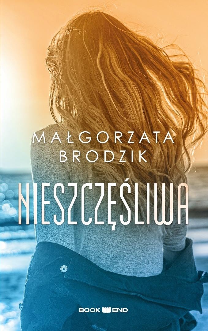 Małgorzata Brodzik - Unhappy - a novel about difficult choices