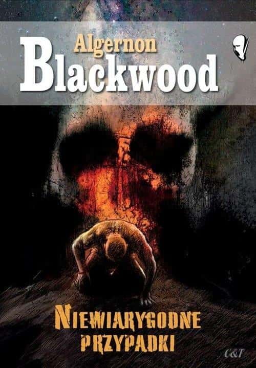 Algernon Blackwood - Incredible Cases - collection of short stories