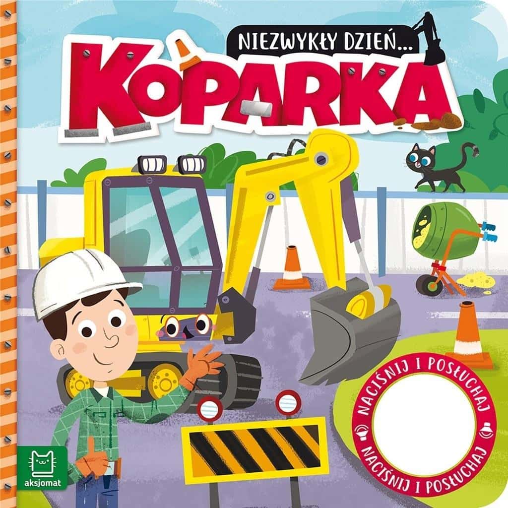 Aksjomat An extraordinary day Excavator - Book with sound for little builders