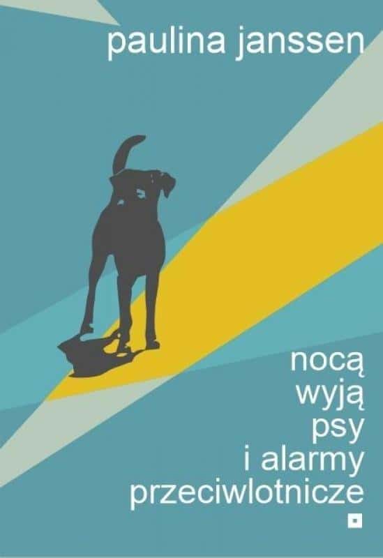 Paulina Janssen - Dogs howl and air raid sirens at night - poetry collection
