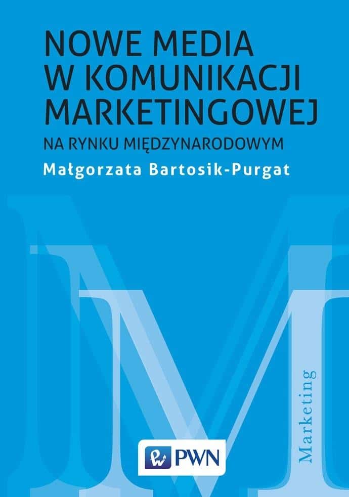 Małgorzata Bartosik-Purgat - New media in marketing communication on the market