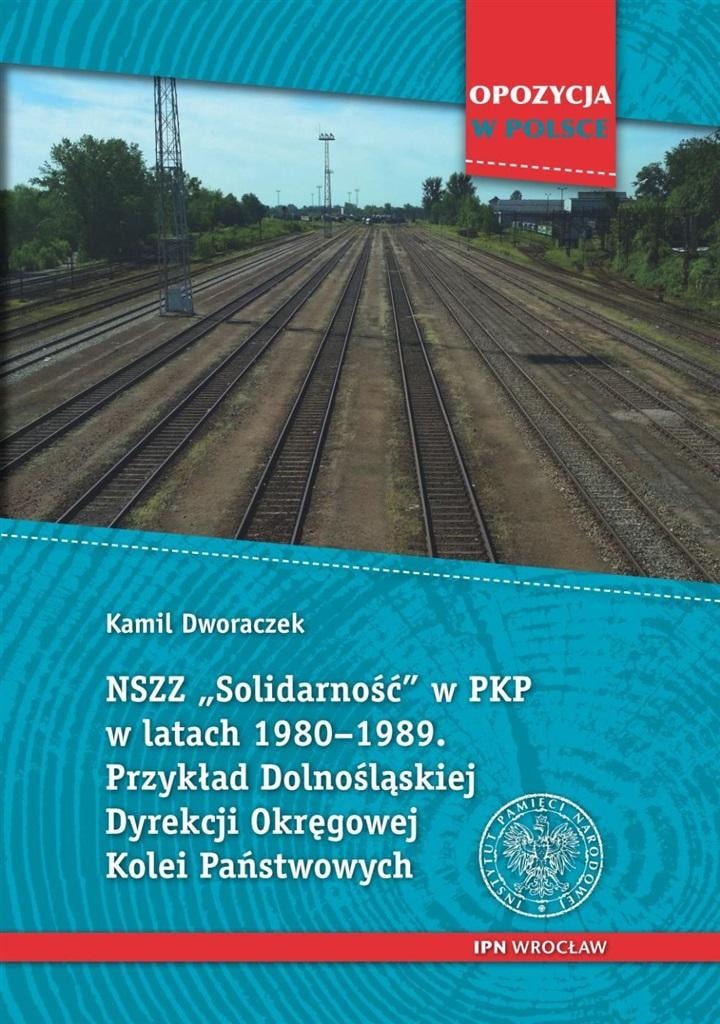 IPN NSZZ Solidarność in PKP 1980-1989 - History of Lower Silesia