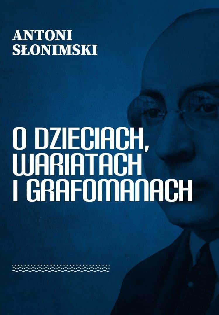 LTW About Children, Madmen, and Graphomaniacs - Słonimski's essays
