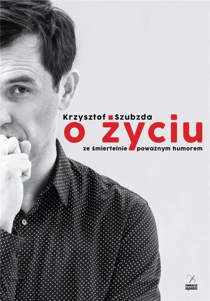 Krzysztof Szubzda - On life with deadly serious humor