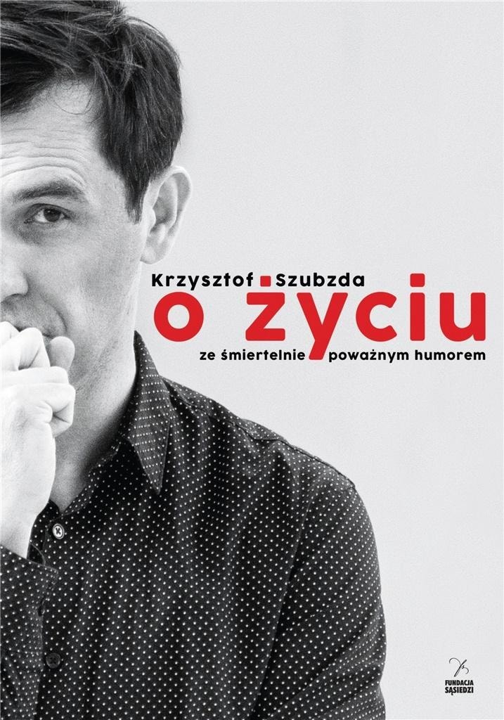 Krzysztof Szubzda - On life with deadly serious humor