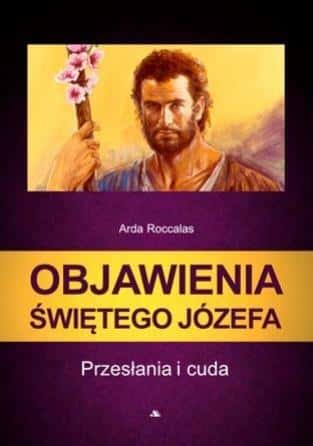 Revelations of Saint Joseph - Arda Roccalas. A book full of miracles and hope