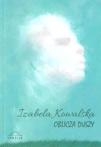 Izabela Kowalska - Faces of the Soul - Poetry full of emotions