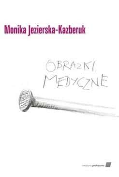 M. Jezierska-Kazberuk - Medical Images - a fascinating journey through the world of medicine