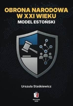 Urszula Staśkiewicz - National defense in the 21st century. The Estonian model
