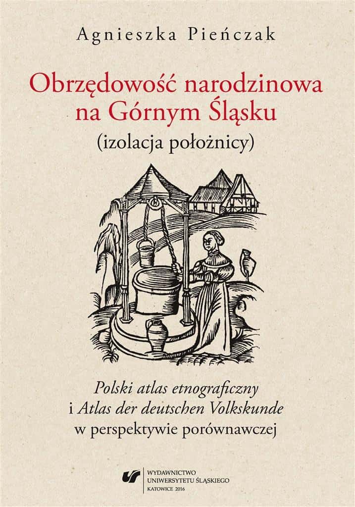 Agnieszka Pieńczak - Birth rituals in Upper Silesia - ethnology