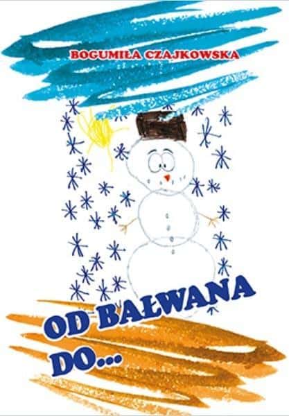 Bogumiła Czajkowska - From snowman to banana - poems for children