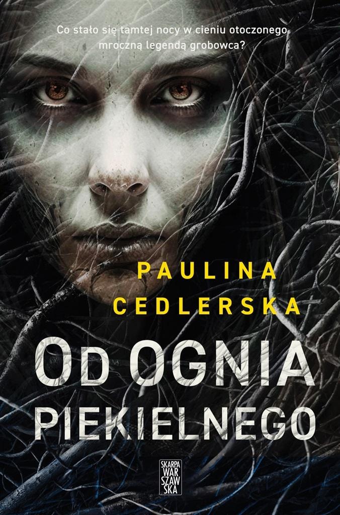 Paulina Cedlerska - From the Fire of Hell - dark novel full of secrets