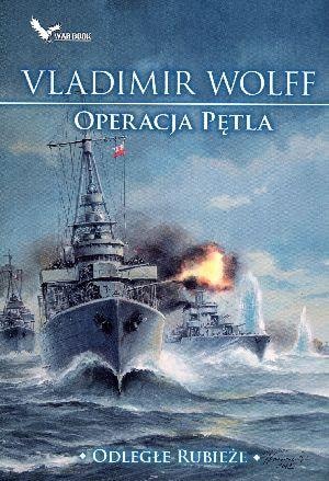 Vladimir Wolff - Distant Reaches. Operation Loop - Historical Novel