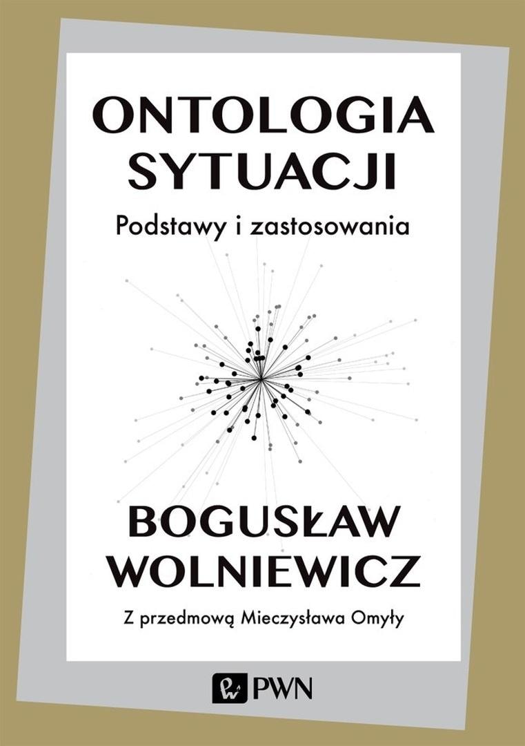 Bogusław Wolniewicz - Ontology of the situation. Basics and applications