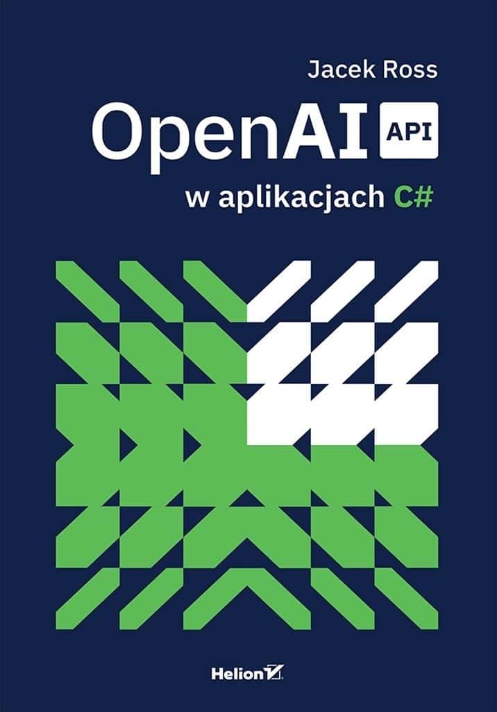 Helion OpenAI API in C# Applications - Jacek Ross 2025