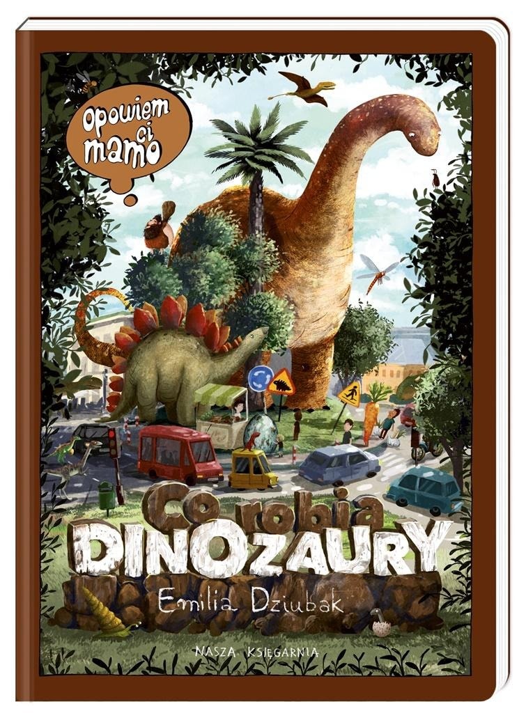 Nasza Księgarnia: Dinosaurs for children 2-6 years old - adventure with prehistory