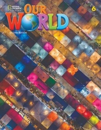 National Geographic Our World 2nd Edition Level 6 Student's Book - explore the world!