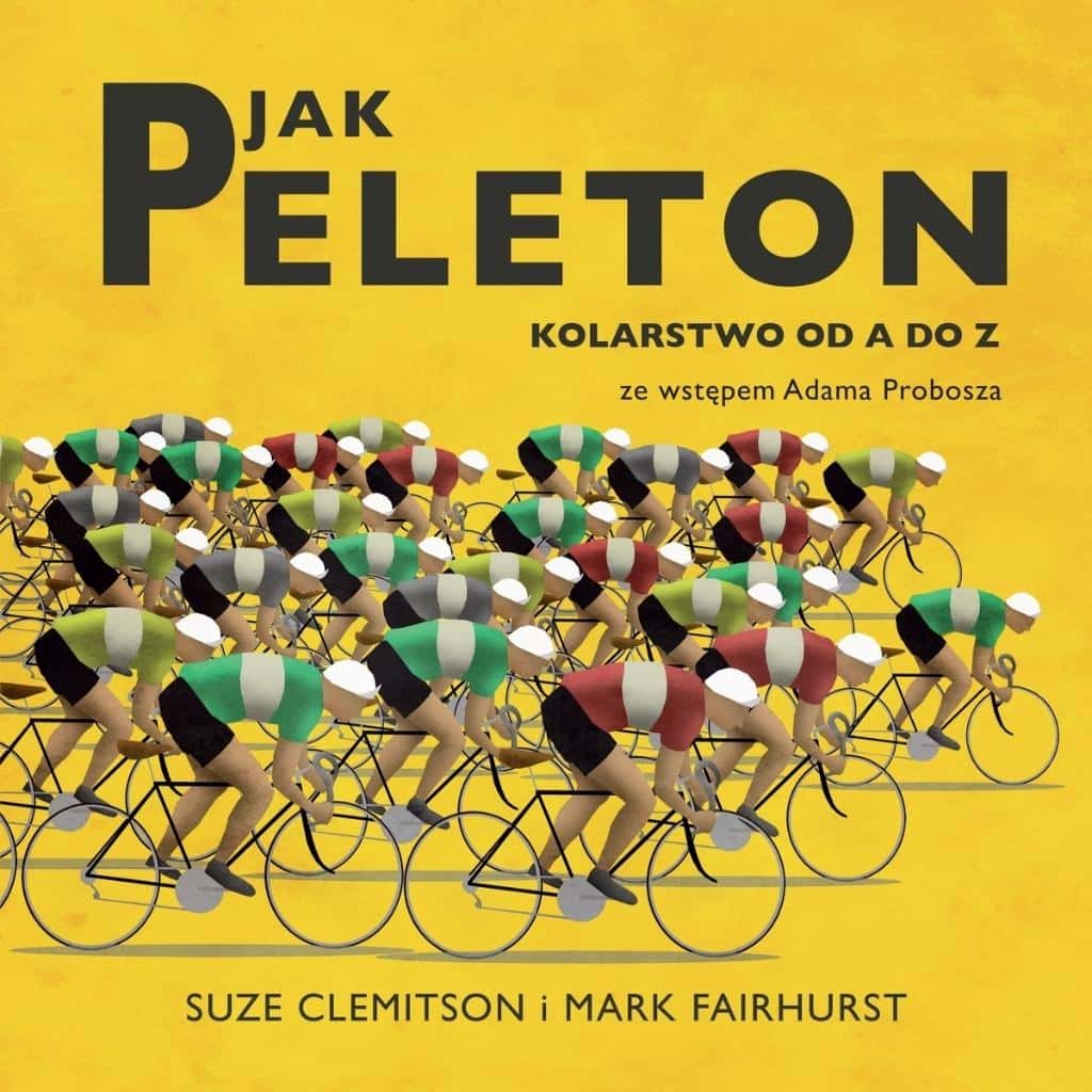 P like Peloton. Cycling from A to Z - Suze Clemitson, Mark Fairhurst - discover the world of cycling