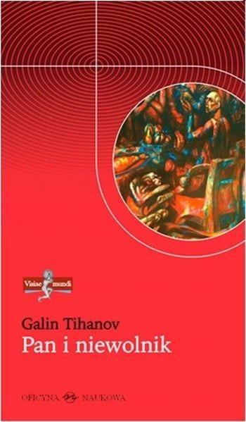 Galin Tihanov: Lord and Slave - a study of the history of ideas