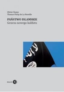 The Islamic State - Genesis of a new caliphate - Olivier Hanne, Thomas Flichy de La Neuville