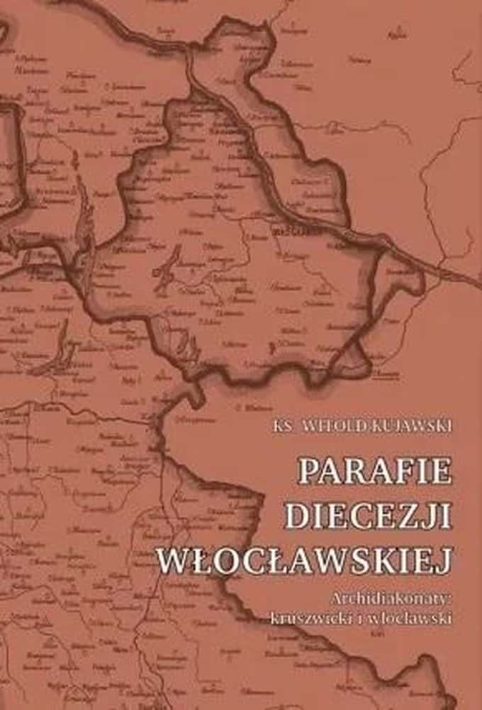 Witold Kujawski - Parishes of the Diocese of Włocławek. Archdeaconries...
