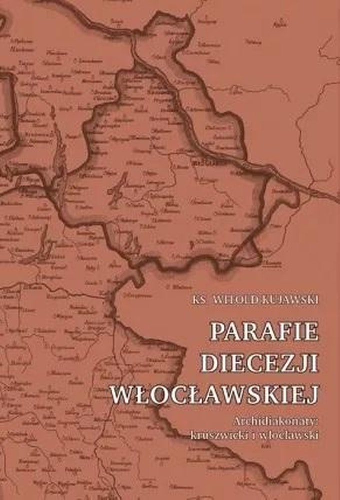 Witold Kujawski - Parishes of the Diocese of Włocławek. Archdeaconries...