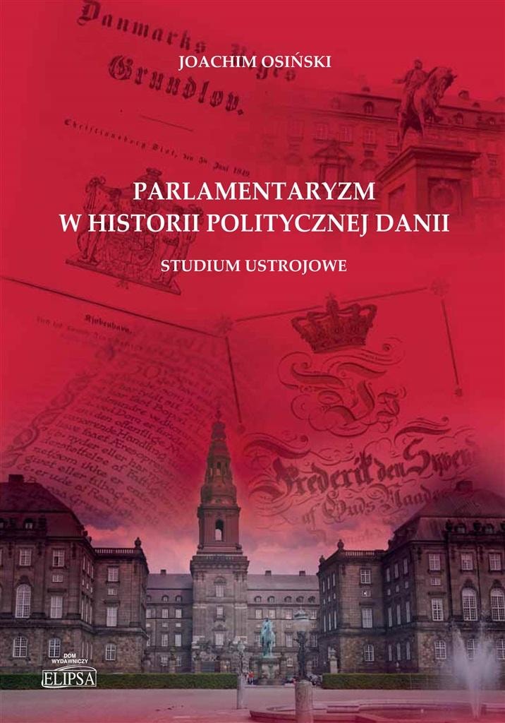 Parliamentarism in the political history of Denmark Joachim Osński Elipsa 2022