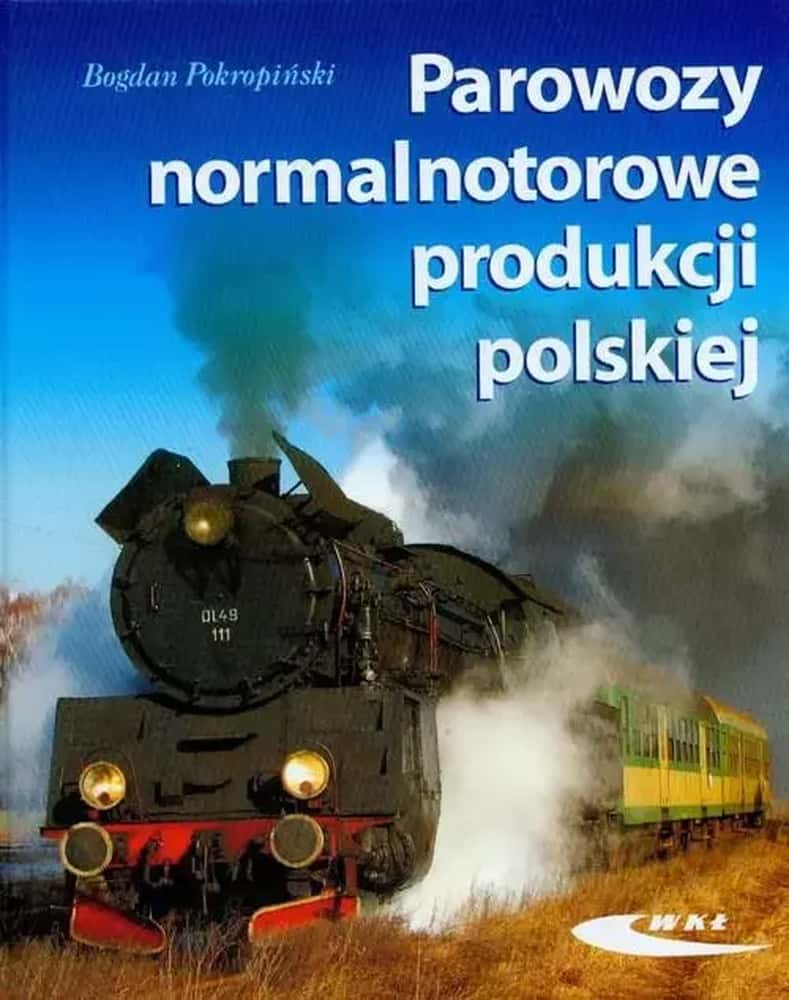 Standard gauge steam locomotives of Polish production - Discover the history of Polish railways!