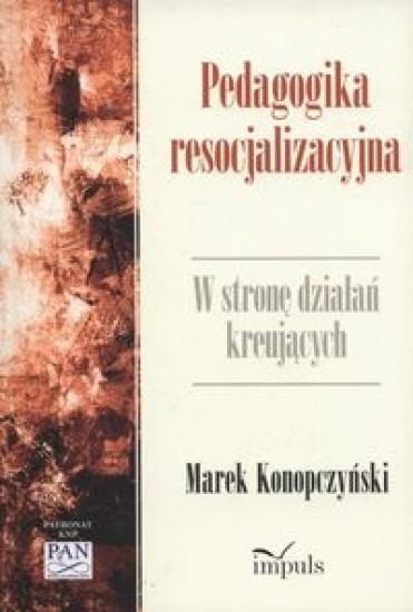 Marek Konopczyński - Resocialization Pedagogy - knowledge for everyone