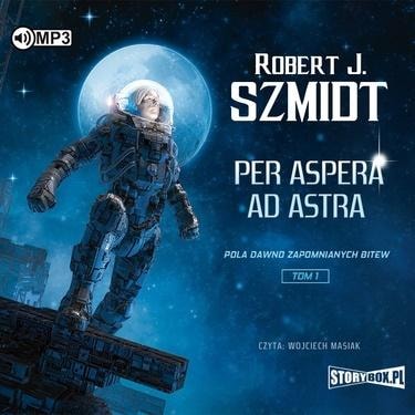 Robert J. Szmidt - Per aspera ad astra T.1... audiobook - Feel the thrill!