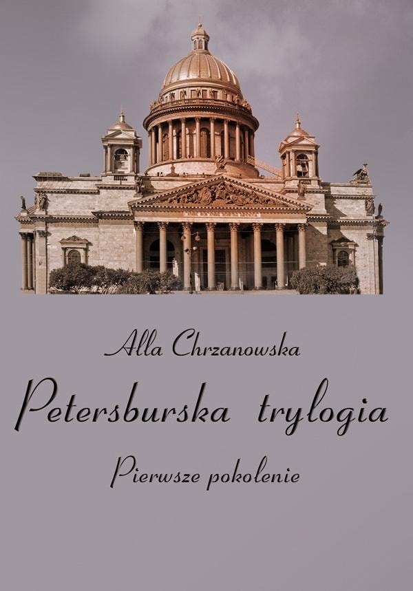 Alla Chrzanowska - Petersburg Trilogy T.1 - Saga about Russian Emigrants