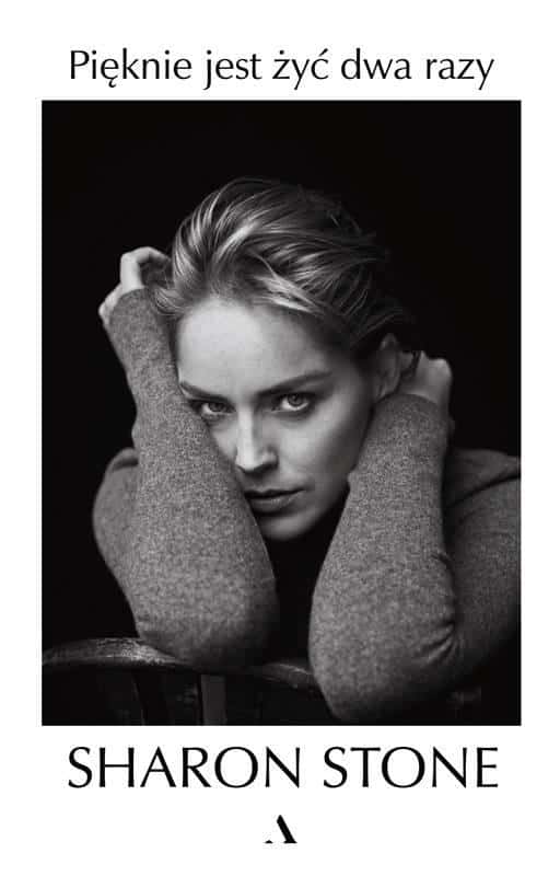 Sharon Stone - It's Beautiful to Live Twice - Inspiring Autobiography