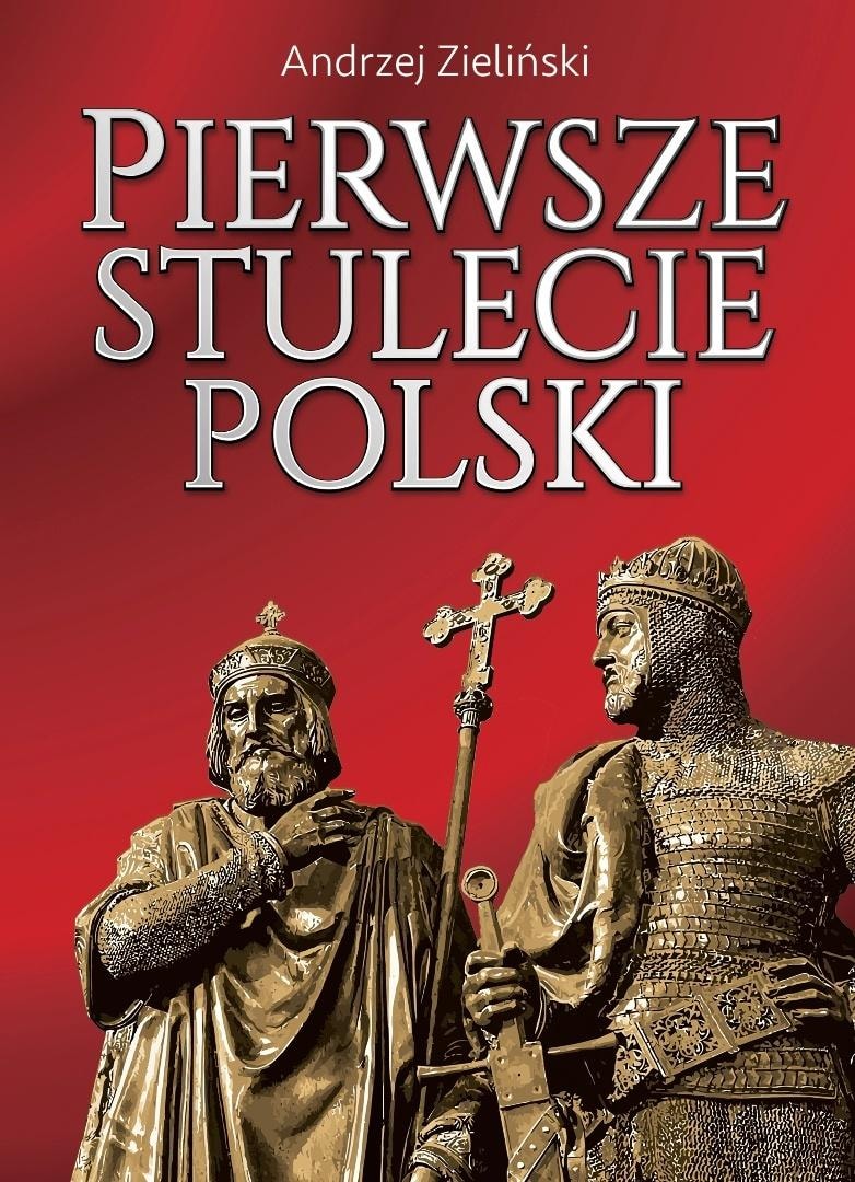 The First Century of Poland Ed. 2 - Discover the beginnings of the state