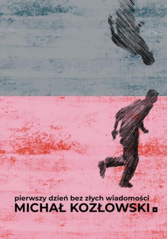 Michał Kozłowski - The First Day Without Bad News - Poetry