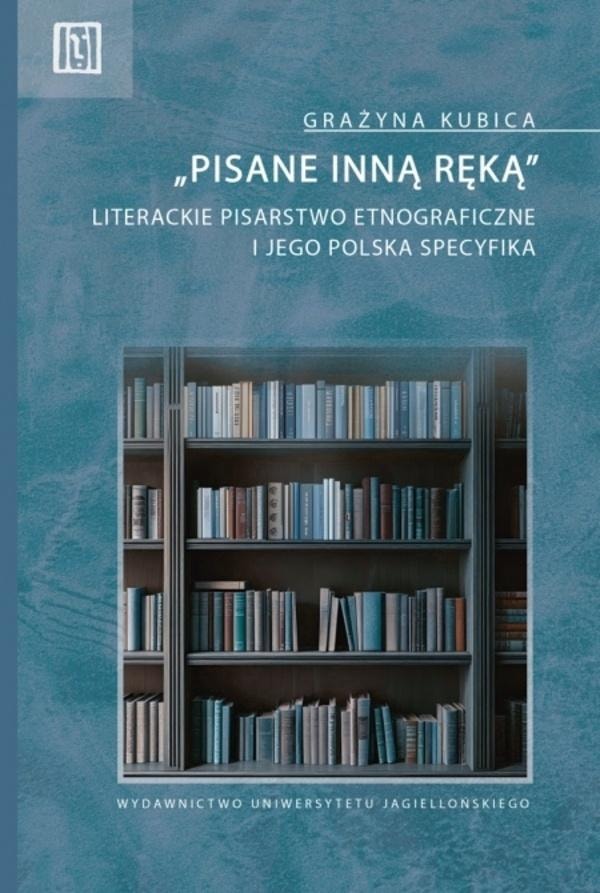 Grażyna Kubica - Pisane inną ręką - discover literary ethnographic writing