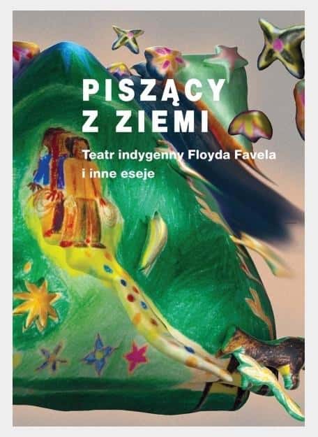Śląsk Writing from the Earth - Anthology about Indigenous Theatre