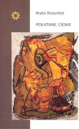 Braha Rosenfeld - Połatane cienie - Poetry collection with reflections