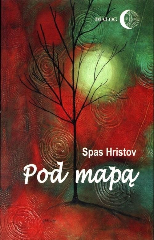 Hristov Spas - Under the Map - A collection of short stories full of reflections