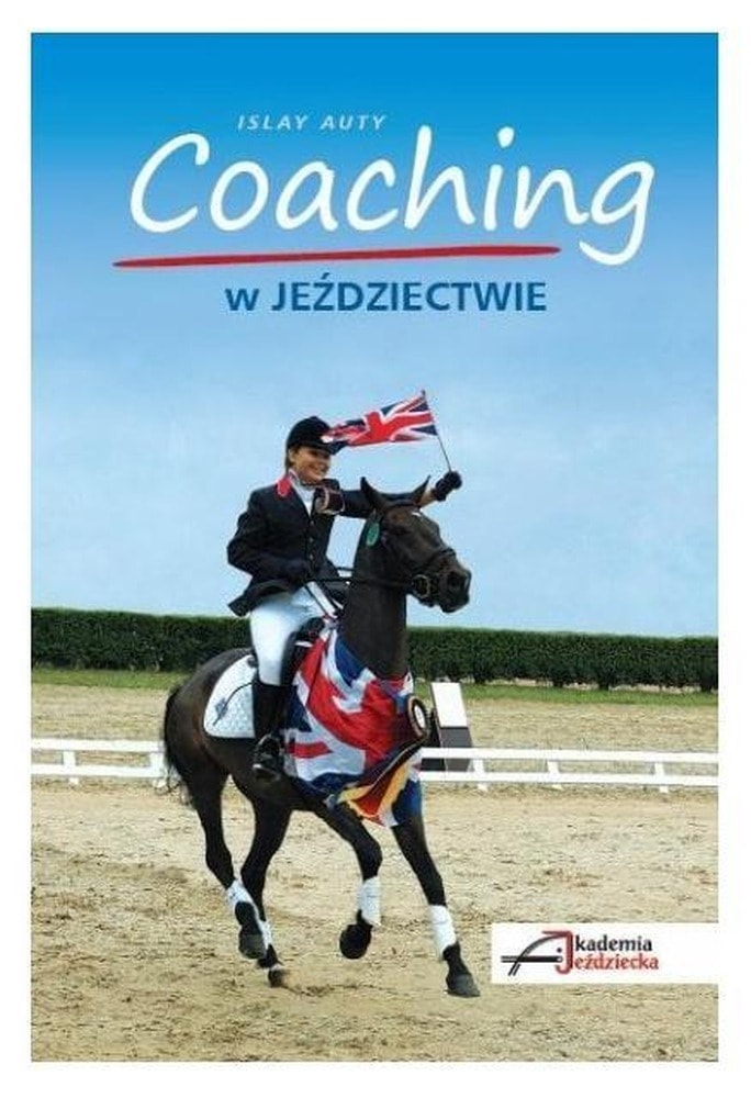 Akademia Jeździecka Coaching in Equestrian Sports - handbook for trainers