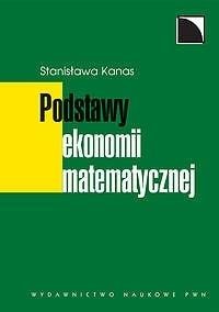 Fundamentals of mathematical economics - Stanisława Kanas - ideal for students
