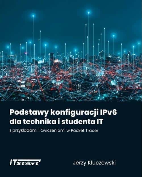 Jerzy Kluczewski - IPv6 Configuration Basics - for Technicians and Students