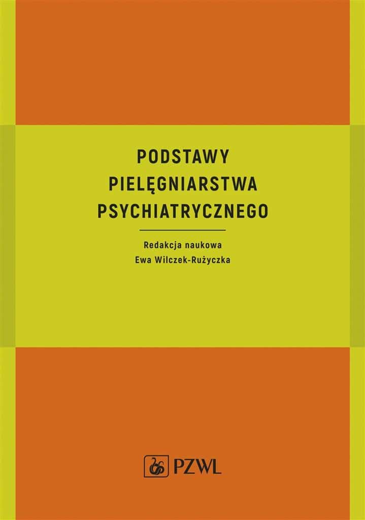 Ewa Wilczek-Rużyczka - Basics of psychiatric nursing