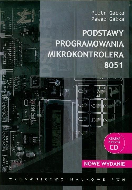 Basics of microcontroller programming 8051 - Piotr Gałka, Paweł Gałka - perfect introduction