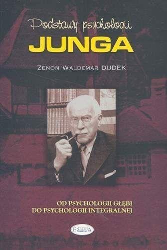 Zenon Waldemar Dudek - Basics of Jung's Psychology - Introduction to Depth Psychology