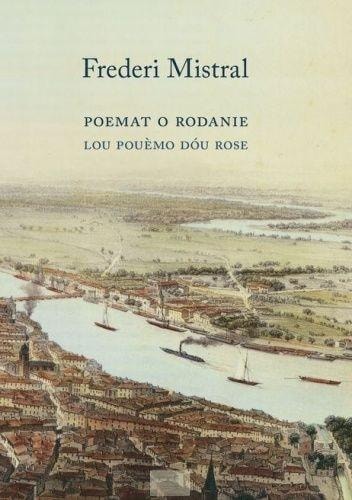 Frederic Mistral - Poem about the Rhone - a journey through Provence