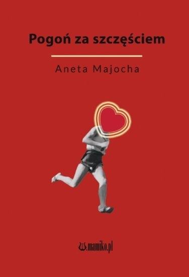 Aneta Majocha - Poetry: The Pursuit of Happiness - poetry collection