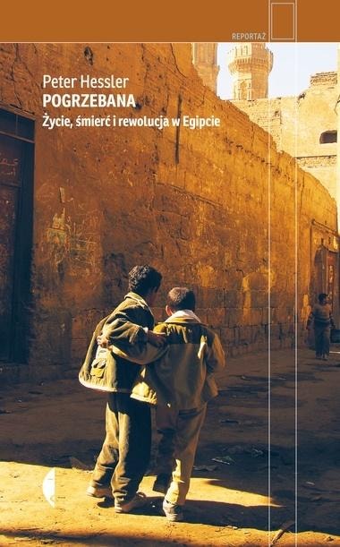 Peter Hessler - Buried. Life, Death, and Revolution in Egypt - fascinating reportage